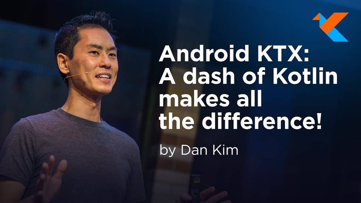 Android KTX — A Dash of Kotlin Makes All the Difference! (KotlinConf 2018)