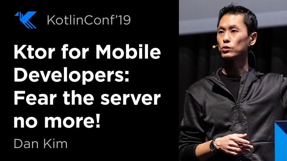 Ktor for Mobile Developers — Fear the server no more! (KotlinConf 2019)